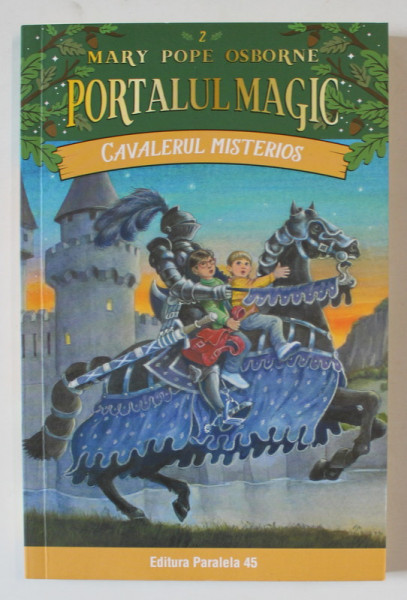 PORTALUL MAGIC , CAVALERUL MISTERIOS  de MARY POPE OSBORNE , ilustratii de SAL MURDOCCA , 2019