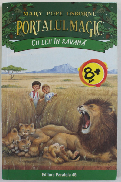PORTALUL MAGIC : CU LEII IN SAVANA de MARY POPE OSBORNE , 2018