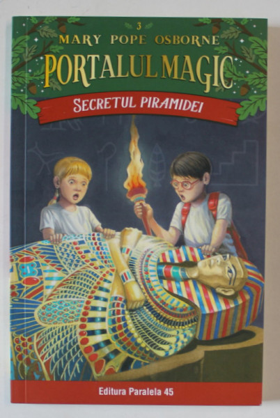 PORTALUL MAGIC , SECRETUL PIRAMIDEI  de MARY POPE OSBORNE , ilustratii de SAL MURDOCCA , 2019