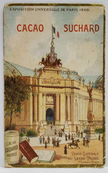 PORTE LATERALE DU GRAND PALAIS CHAMPS ELYSEES , CARTOLINA DE RECLAMA A FABRICII DE CIOCOLATA SUCHARD , TEXT IN LIMBA FRANCEZA , CROMOLITOGRAFIE , INTERBELICA