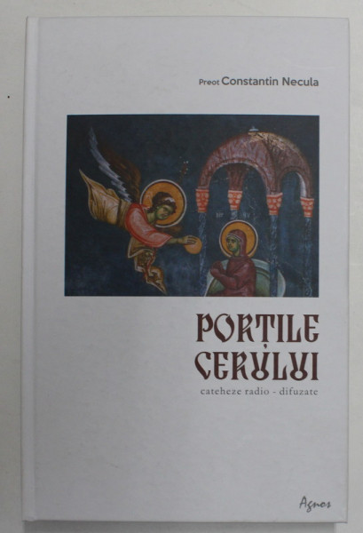 PORTILE CERULUI - CATEHEZE RADIO - DIFUZATE de PREOT CONSTANTIN NECULA , 2016