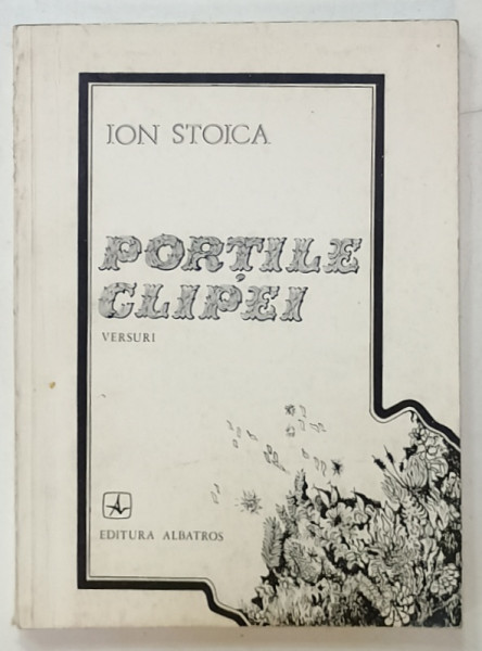 PORTILE CLIPEI , versuri de ION STOICA , 1982 , DEDICATIE *