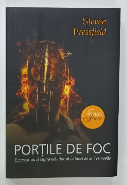 PORTILE DE FOC , EPOPEEA  UNUI SUPRAVIETUITOR AL BATALIEI DE LA TERMOPILE de STEVEN PRESSFIELD , 2016