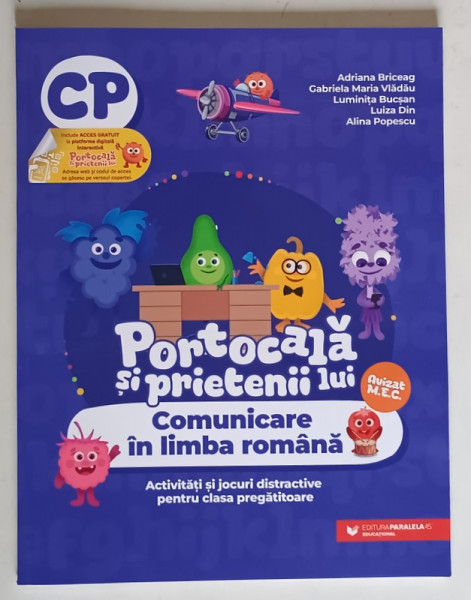 PORTOCALA SI PRIETENII LUI , COMUNICARE IN LIMBA ROMANA , ACTIVITATI SI JOCURI DISTRACTIVE PENTRU CLASA PREGATITOARE de ADRIANA BRICEAG ... ALINA POPESCU , 2025