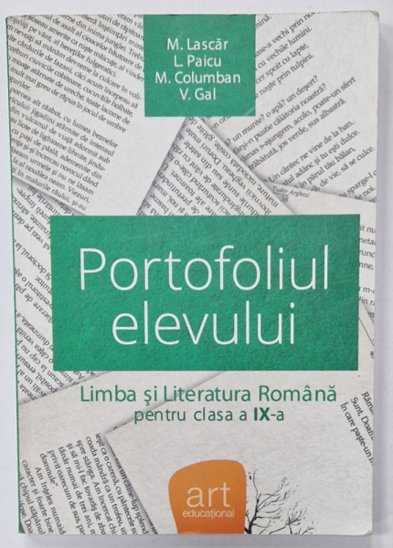 PORTOFOLIUL ELEVULUI de M. LASCAR ..V. GAL , LIMBA SI LITERATURA ROMANA PENTRU CLASA A IX-A , 2010