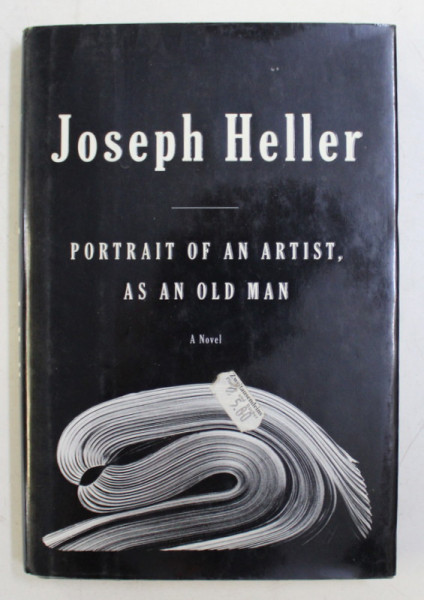 PORTRAIT OF AN ARTIST , AS AN OLD MAN -  A NOVEL by JOSEPH HELLER , 2000