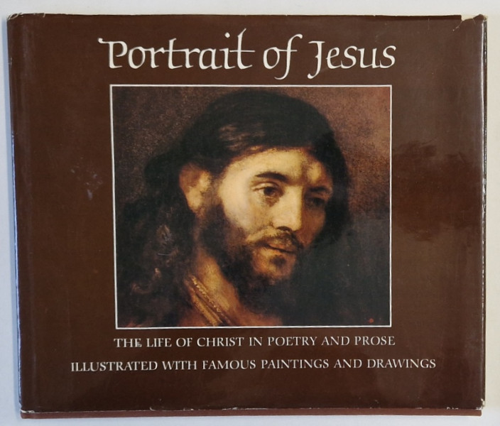 PORTRAIT OF JESUS , THE LIFE OF CHRIST IN POETRY AND PROSE , ...FAMOUS PAINTINGS AND DRAWINGS , 1972