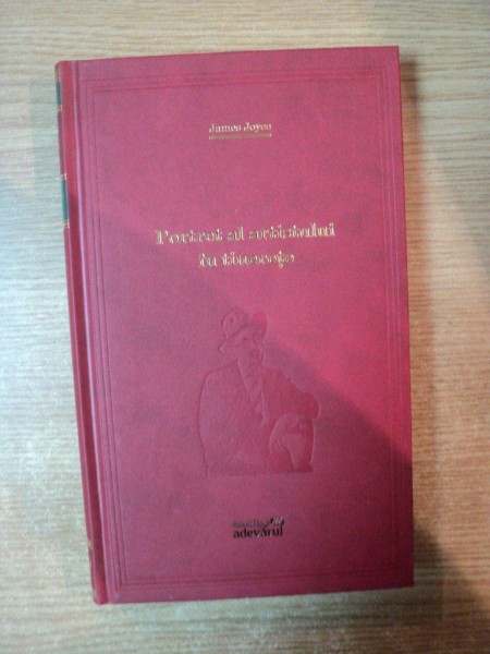 PORTRET AL ARTISTULUI IN TINERETE de JAMES JOYCE , EDITURA ADEVARUL