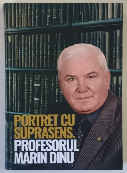 PORTRET CU SUPRASENS , PROFESORUL MARIN DINU , editie coordonata de NICOLAE ISTUDOR , 2025