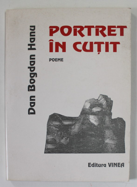 PORTRET IN CUTIT de DAN BOGDAN HANU , poeme , 2001