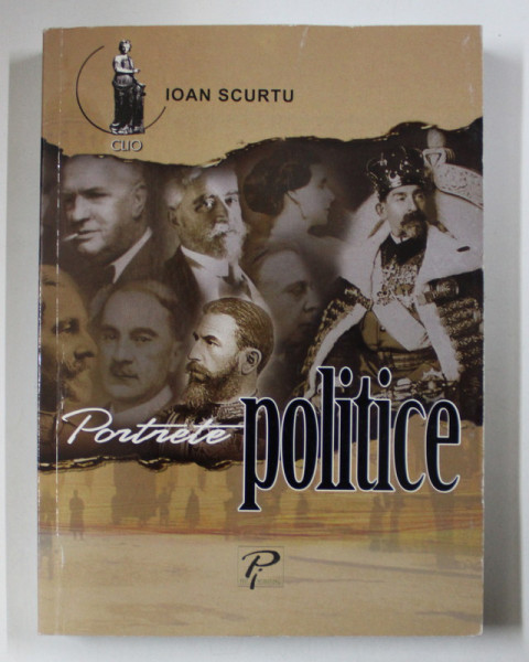 PORTRETE POLITICE de IOAN SCURTU , 2006