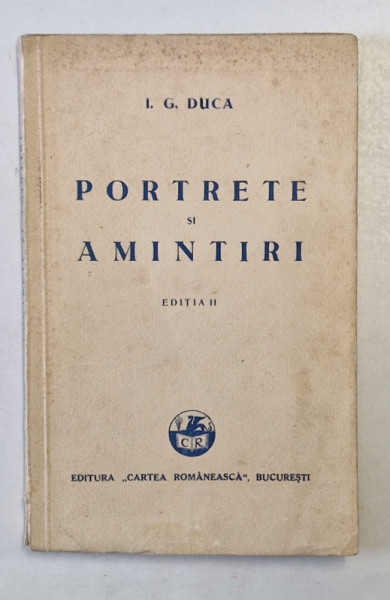 PORTRETE SI AMINTIRI de I. G. DUCA , EDITIA A II-A ,1932