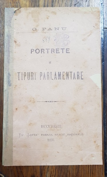 PORTRETE SI TIPURI PARLAMENTARE de G. PANU, EDITIA I - BUCURESTI, 1893