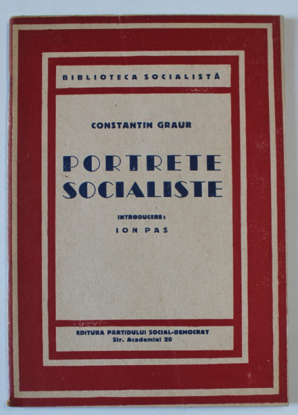 PORTRETE SOCIALISTE de CONSTANTIN GRAUR , BIBLIOTECA SOCIALISTA , EDITIE INTERBELICA