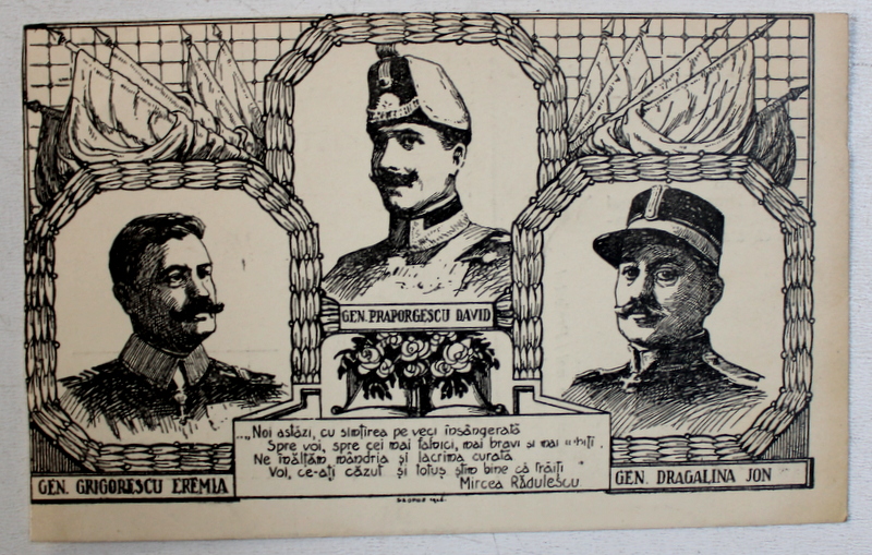 PORTRETELE GENERALILOR : GRIGORESCU EREMIA , PRAPORGESCU DAVID , DRAGALINA ION , EROI CAZUTI IN PRIMUL RAZBOI MONDIAL , CARTE POSTALA ILUSTRATA