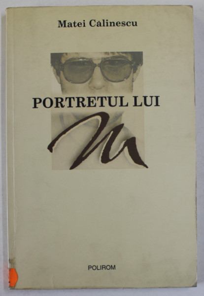 PORTRETUL LUI M de MATEI CALINESCU, 2003