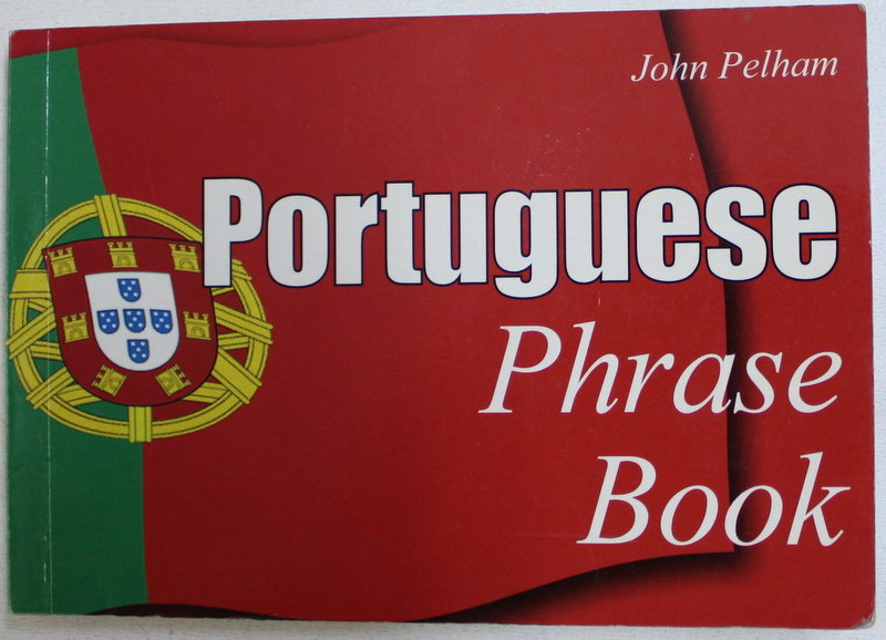 PORTUGUESE PHRASE BOOK by JOHN PELHAM , 2006