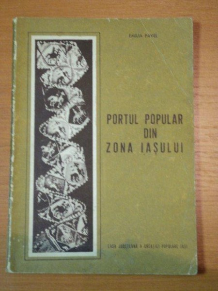 PORTUL POPULAR DIN JUDETUL IASI- EMILIA PAVEL, IASI 1969
