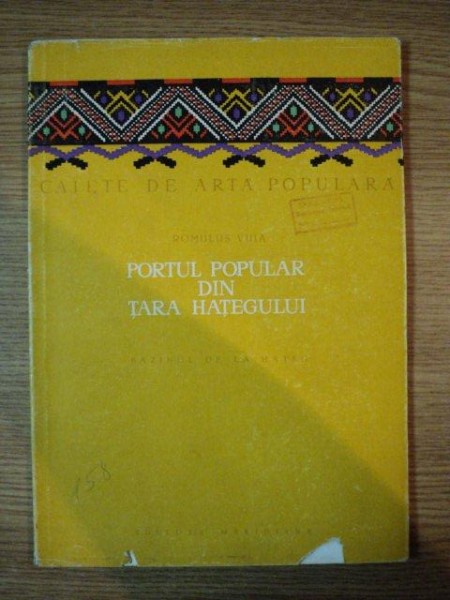 PORTUL POPULAR DIN TARA HATEGULUI de ROMULUS VUIA , 1962