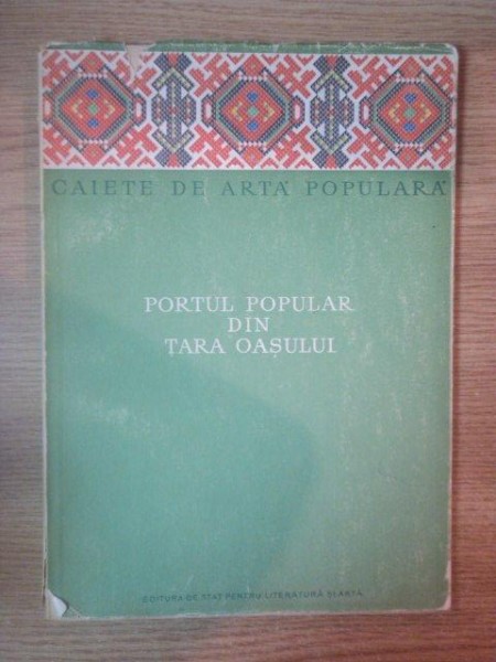 PORTUL POPULAR DIN TARA OASULUI de TANCRED BANATEAN , 1955