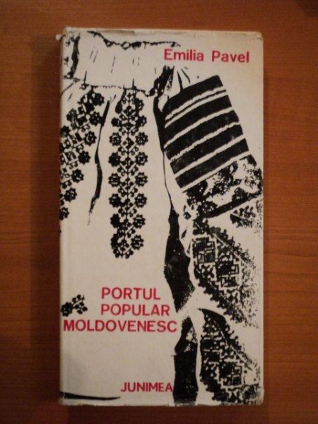 PORTUL POPULAR MOLDOVENESC de EMILIA PAVEL  1976
