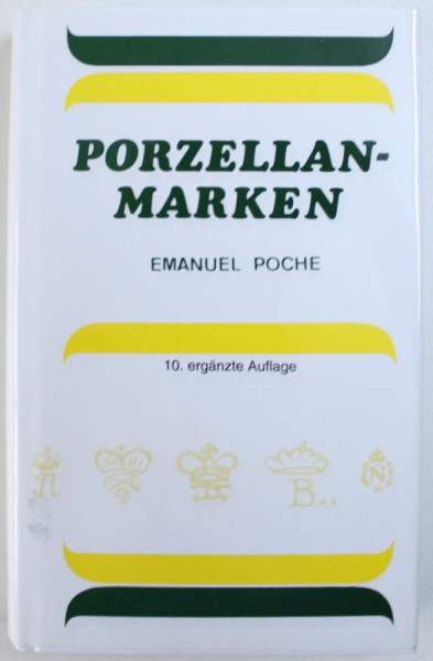 PORZELLAN - MARKEN  AUS ALTER WELT ( PREZINTA MARCAJE ALE PORTELANULUI DIN INTREAGA LUME  )  , text von EMANUEL POCHE , 1995