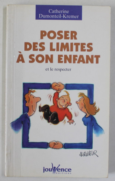 POSER DES LIMITES A SON ENFANT ET LE RESPECTER par CATHERINE DUMONTEIL - KREMER , 2004