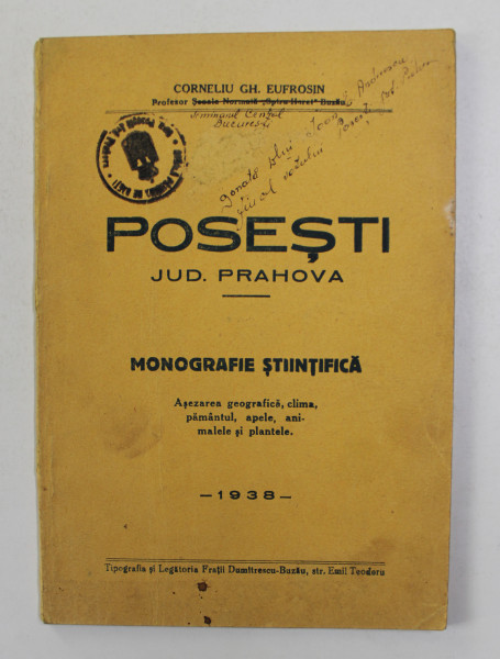 POSESTI - JUDETUL PRAHOVA , MONOGRAFIE STIINTIFICA - ASEZAREA GEOGRAFICE , CLIMA , PAMANTUL ...PLANTELE de CORNELIU GH. EUFOSIN , 1938