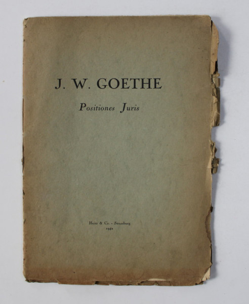 POSITIONES JURIS QUAS AUSPICE DEO INCLYTI JURESONSUTORUM ORDINIS CONSENSU PRO LICENTIA , publice defendet IOANNES WOLFGANG GOETHE , 1771 , REPRODUCEREA LUCRARII , APARUTA IN 1942