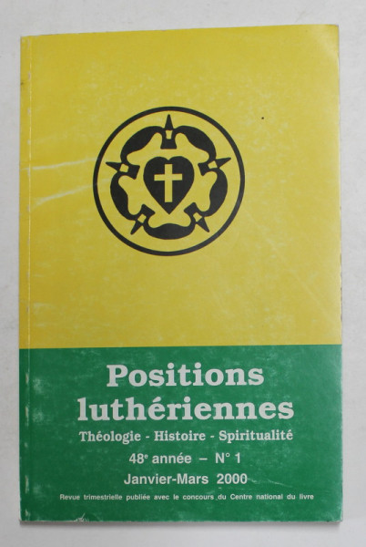 POSITIONS LUTHERIENNES - THEOLOGIE , HISTOIRE , SPIRITUALITE , REVUE , No. 1 - JANVIER  -MARS , 2000