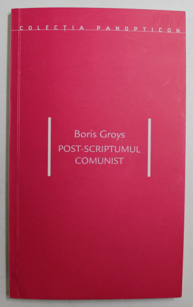 POST - SCRIPTUMUL COMUNIST de BORIS GROYS , 2009