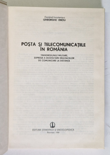 POSTA SI TELECOMUNICATIILE IN ROMANIA de GHEORGHE ENCIU , EDITURA STIINTIFICA SI ENCICLOPEDICA , 1984