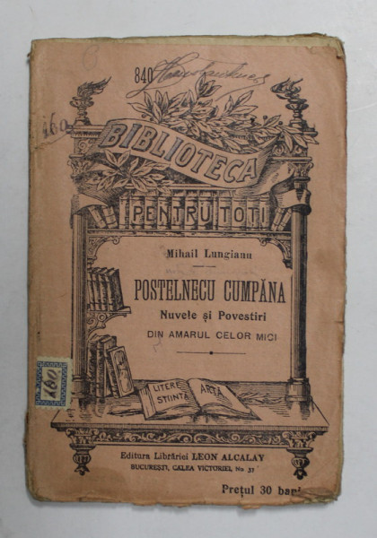 POSTELNECU CUMPANA - NUVELE SI POVESTIRI DIN AMARUL CELOR MICI de MIHAIL LUNGIANU , EDITIE INTERBELICA , FORMAT REDUS