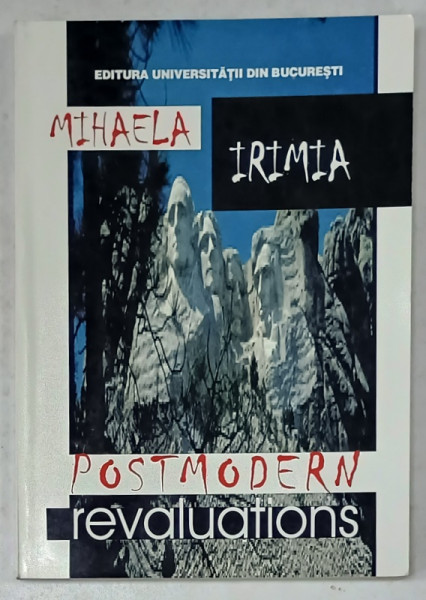 POSTMODERN REVALUATIONS by MIHAELA IRIMIA , VOLUMUL II , 1999