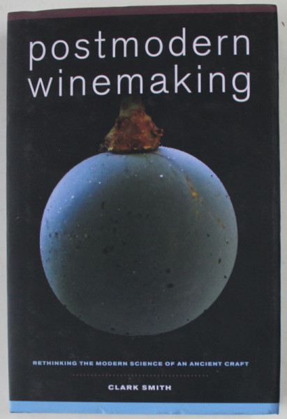 POSTMODERN WINEMAKING by CLARK SMITH , 2013