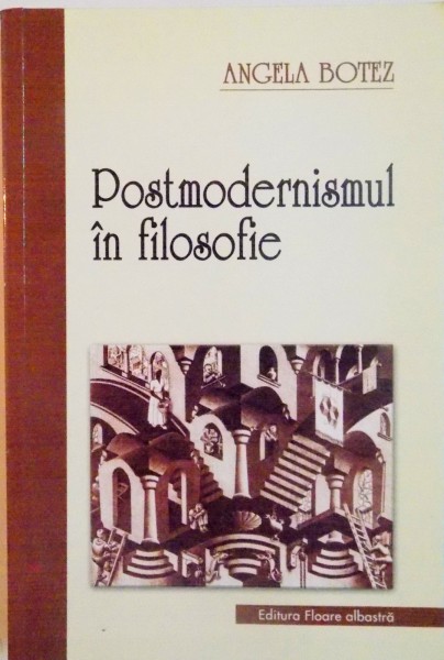 POSTMODERNISMUL IN FILOSOFIE de ANGELA BOTEZ, 2005 , DEDICATIE