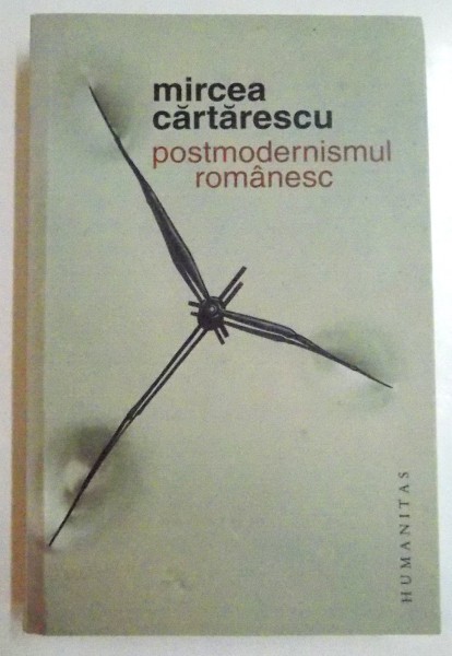 POSTMODERNISMUL ROMANESC de MIRCEA CARTARESCU , 2010 * PREZINTA INSEMNARI