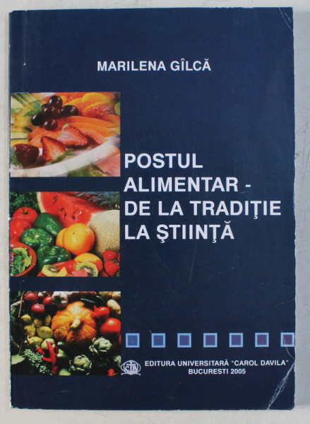 POSTUL ALIMENTAR - DE LA TRADITIE LA STIINTA de MARILENA GILCA , 2005