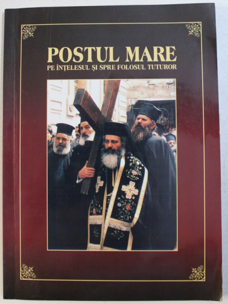 POSTUL MARE  PE INTELESUL SI SPRE FOLOSUL TUTUROR , editie de EUGEN DRAGOI , 2005