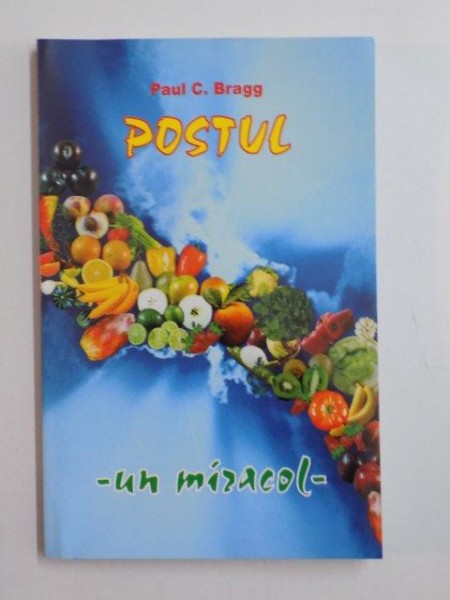 POSTUL UN MIRACOL de PAUL C. BRAGG
