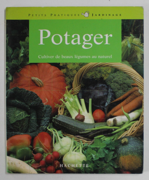 POTAGER , CULTIVER DE BEAUX LEGUMES AU NATUREL par CHRISTINE RECHT , 2002