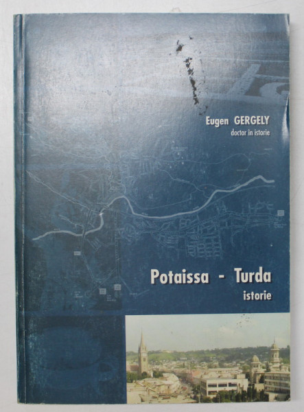 POTAISSA - TURDA , ISTORIE de EUGEN GERGELY , 2001 , DEDICATIE *