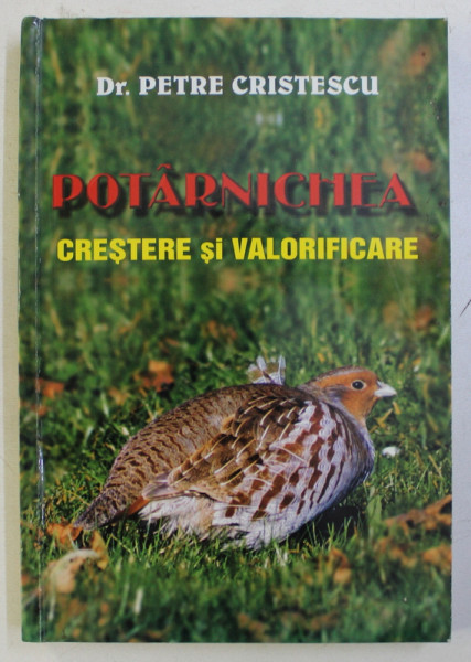POTARNICHEA - CRESTERE SI VALORIFICARE de PETRE CRISTESCU , 2007 , DEDICATIE*