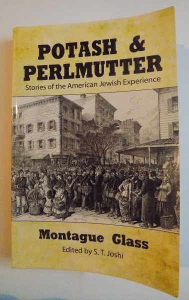 POTASH & PERLMUTTER , STORIES OF THE AMERICAN JEWISH EXPERIENCE by MONTAGUE GLASS , 2010