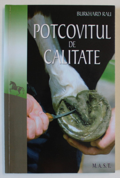 POTCOVITUL DE CALITATE de BURKHARD RAU , CUM RECUNOASTEM UN EXPERT IN COPITE SI UN POTCOVAR PROFESIONIST , 2010