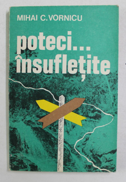 POTECI... INSUFLETITE de MIHAI C. VORNICU , 1984, DEDICATIE *