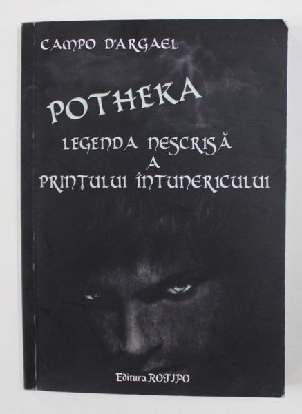 POTHEKA - LEGENDA NESCRISA A PRINTULUI INTUNERICULUI de CAMPO D 'ARGAEL , 2015