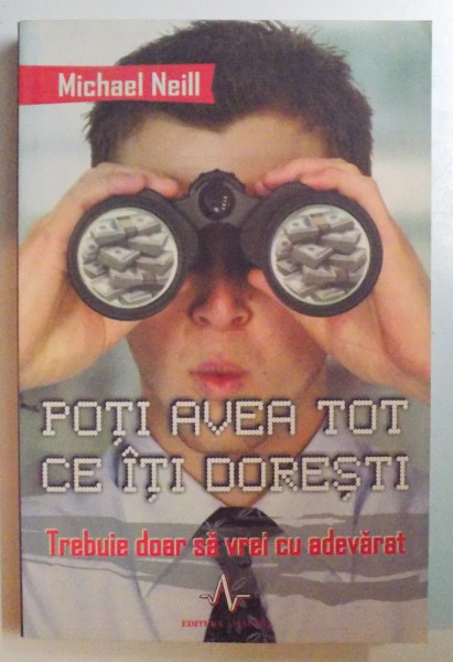 POTI AVEA TOT CE ITI DORESTI , TREBUIE DOAR SA VREI CU ADEVARAT de MICHAEL NEILL , 2007 , PREZINTA HALOURI DE APA