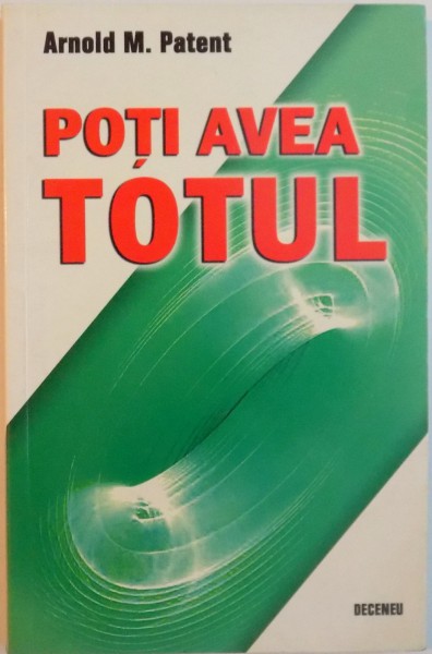 POTI AVEA TOTUL de ARNOLD M. PATENT, 2007