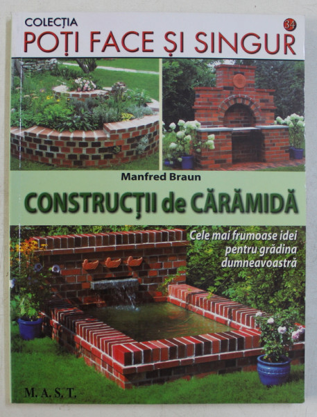 POTI FACE SI SINGUR - CONSTRUCTII DE CARAMIDA de MANFRED BRAUN , 2013